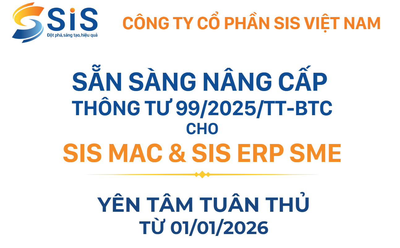 SIS sẵn s&agrave;ng n&acirc;ng cấp Th&ocirc;ng tư 99/2025/TT-BTC cho kh&aacute;ch h&agrave;ng