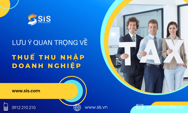 Một số lưu &yacute; quan trọng về thuế thu nhập doanh nghiệp năm 2022