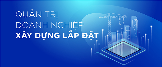 Quản trị DN X&acirc;y dựng, x&acirc;y lắp 